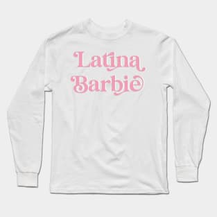 Latina Barbie Long Sleeve T-Shirt